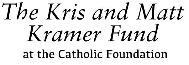 The Kris and Matt Kramer Fund at the Catholic Foundation