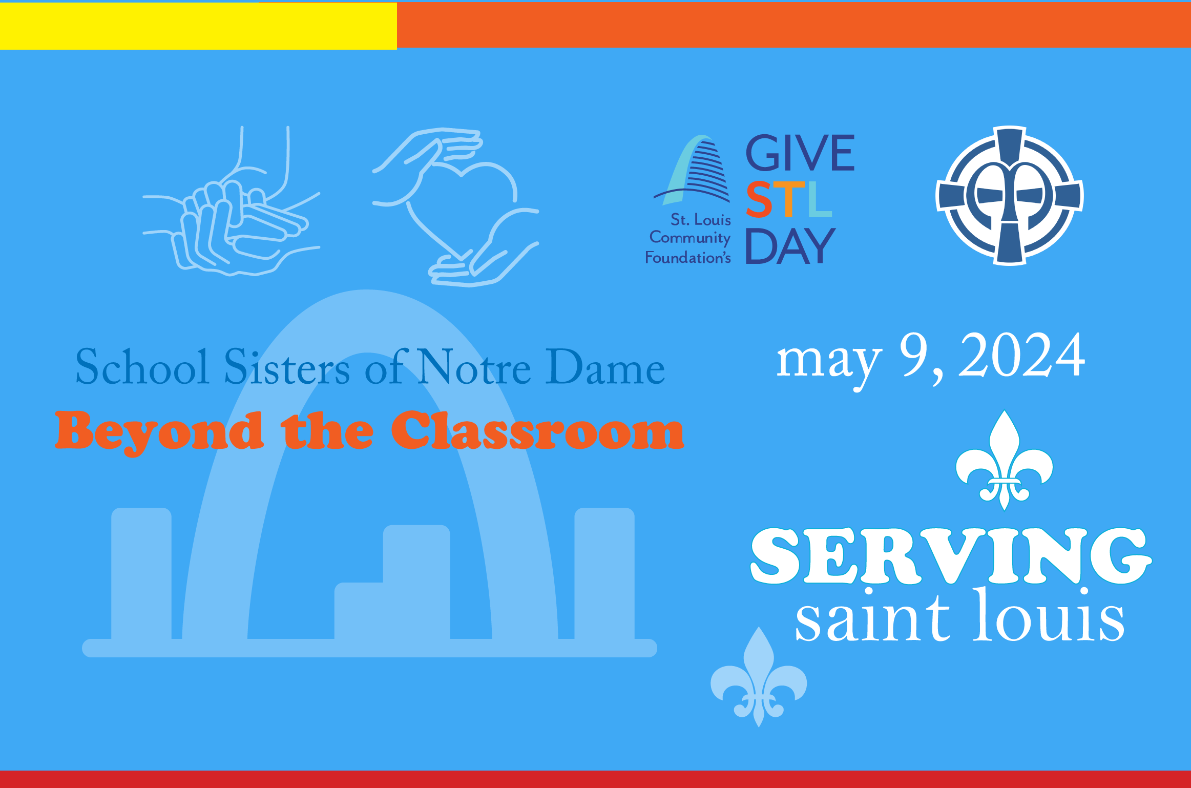Give STL day event image, serving beyond the classroom. Hands coming together, heart in hands, and the St Louis Arch. May 9, 2024